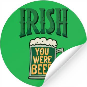 Discover Irish you were beer Stickers