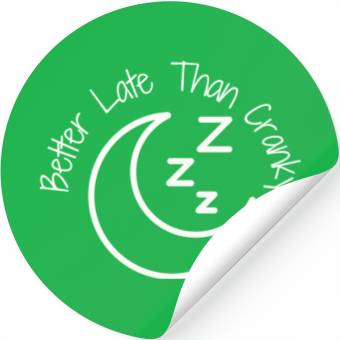 Discover Better Late Than Cranky Stickers