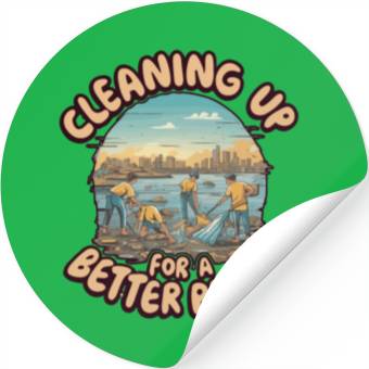 Discover CLEANING UP FOR A BETTER PLANET Stickers