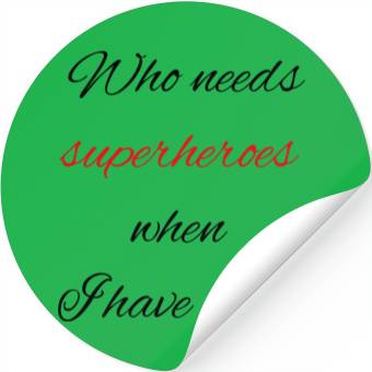 Discover Who needs superheroes when I have dad? Stickers