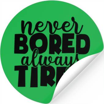 Discover Never bored always tired Stickers