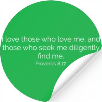 Discover Proverbs 8:17 Bible verse Stickers