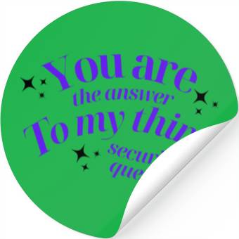 Discover You Are The Answer To My Third Security Question Stickers