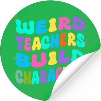 Discover Weird Teachers Build Character Stickers