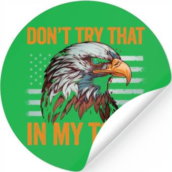 Discover Try That In A Small Town American Flag Eagle Stickers