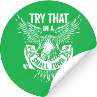Discover Try That In A Small Town American Flag Eagle Stickers