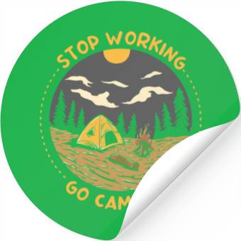 Discover Stop Working Go Camping Stickers