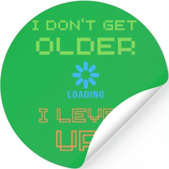 Discover I don't get older i level up Stickers