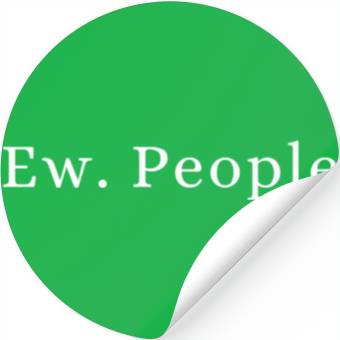 Discover Ew. People - Funny quotes Stickers