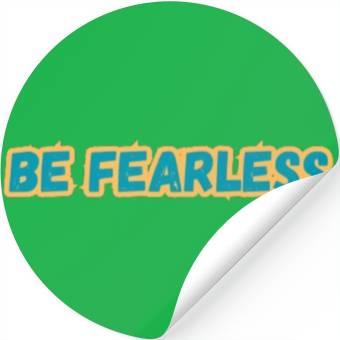 Discover BE FEARLESS Stickers