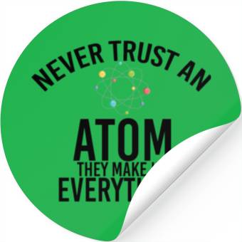 Discover never trust an atom they make up everything Stickers