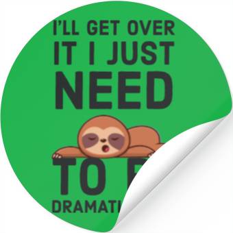 Discover i‘ll get over it i just need to be dramatic first Stickers