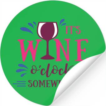 Discover It is wine o'clock somewhere Stickers