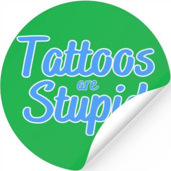 Discover Tattoos are stupid Stickers
