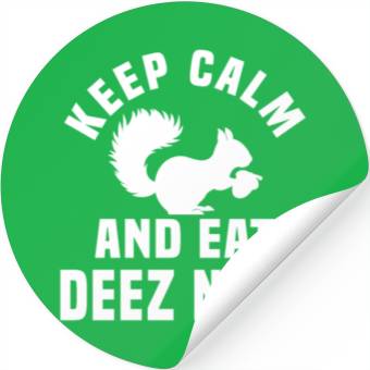 Discover Keep Calm And Eat Deez Nuts Stickers