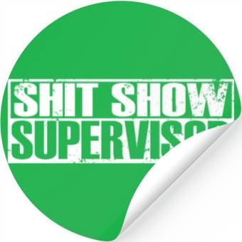 Discover SHIT SHOW SUPERVISOR Stickers