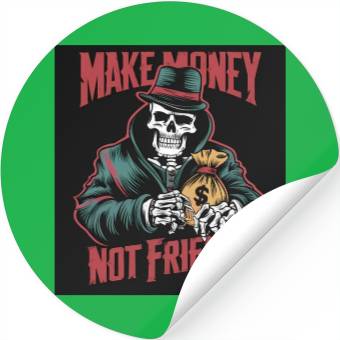 Discover Make Money Not Friends Stickers