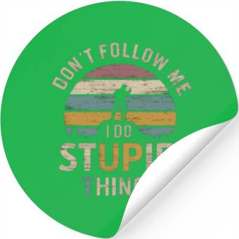 Discover Don't Follow Me I Do Stupid Things Stickers