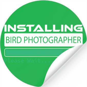 Discover Installing Bird Photographer Please Wait Bird Stickers