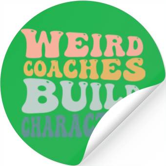 Discover Weird Coaches Build Character Coach Stickers