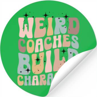 Discover Weird Coaches Build Character Coach Stickers