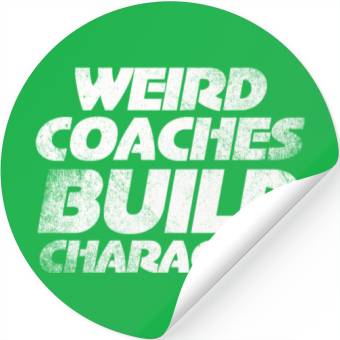 Discover Weird Coaches Build Character Coach Stickers