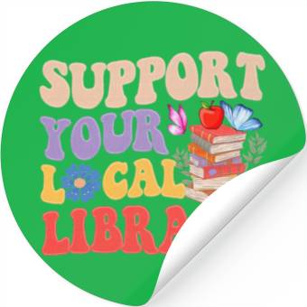 Discover Support Your Local Library Book Reader Lover Stickers
