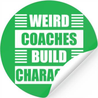 Discover Weird Coaches Build Character Coach Stickers