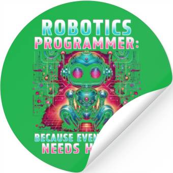 Discover Robotics Engineer Because Even Robots Needs Heroes Stickers