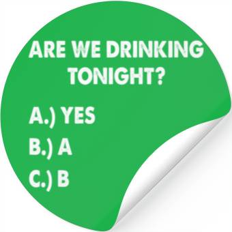 Discover Are We Drinking Tonight Funny Wine Drinking Stickers