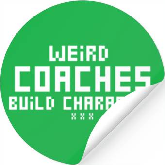 Discover Weird Coaches Build Character Coach Stickers