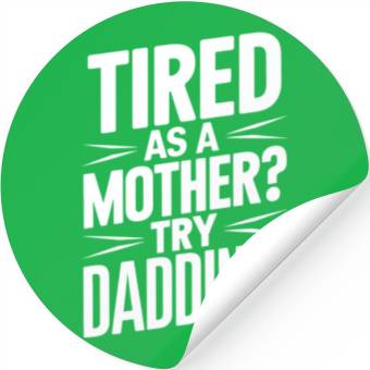 Discover Tired As A Mother Try Dadding Stickers