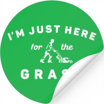Discover I'm Just Here For the Grass Stickers