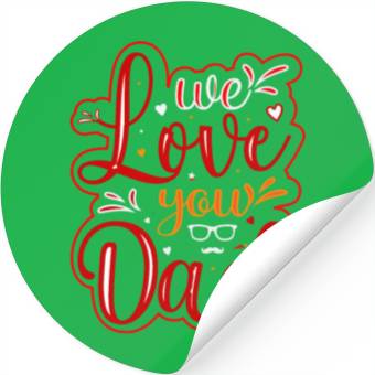Discover We Love You Dad Stickers