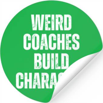 Discover Weird Coaches Build Character Coach Stickers