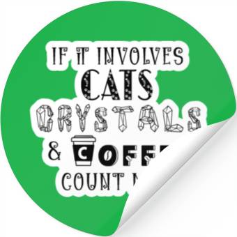 Discover If It Involves Cats, Crystals and Coffee Stickers