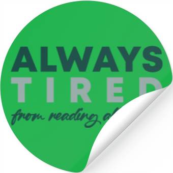 Discover Always tired from reading all night Stickers