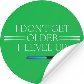 Discover I Don't Get Older, I Level Up! Stickers