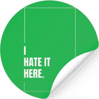 Discover I Hate It Here Stickers