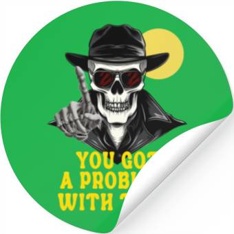 Discover You Got A Problem With That Halloween Stickers