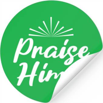 Discover Praise Him! Stickers