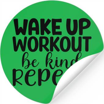 Discover Wake up workout be kind repeat Stickers