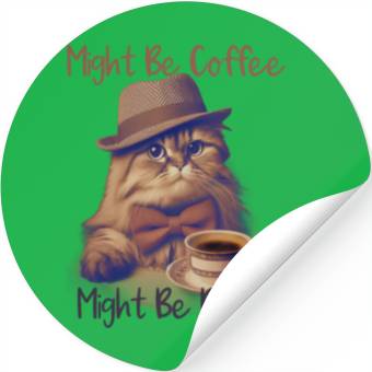 Discover Might Be Coffee Might Be Bourbon Stickers