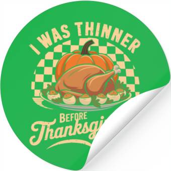 Discover I Was Thinner Before Thanksgiving Dinner Stickers