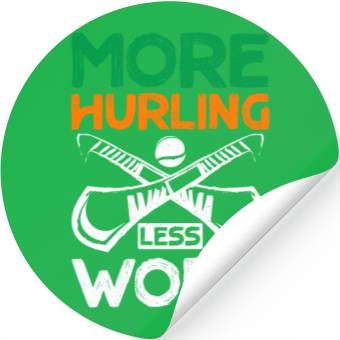 Discover More Hurling Less Work Stickers