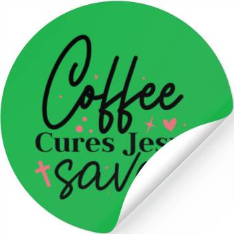 Discover Coffee cures Jesus saves Stickers