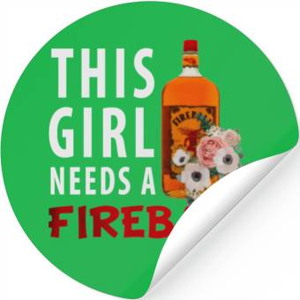 Discover This Girl Needs A Fireball Stickers