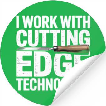Discover I Work With Cutting Edge Technology Woodworker Stickers