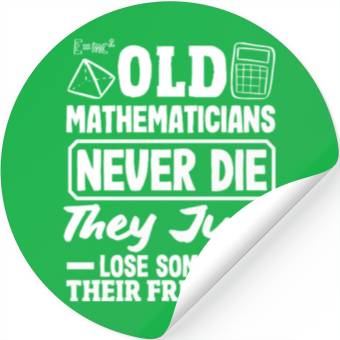 Discover Math Teacher Old Mathematicians Never Die Stickers