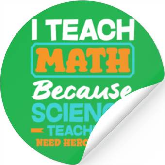 Discover Math Teacher I Teach Math Because Science Stickers